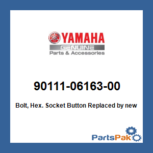 Yamaha 90111-06163-00 Bolt, Hex. Socket Button; New # 90111-06164-00