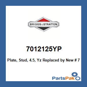 Briggs & Stratton 7012125YP Plate, Stud, 4.5, Yz; New # 703837