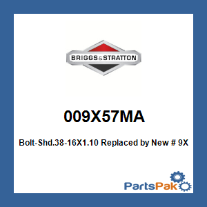 Briggs & Stratton 009X57MA Bolt-Shd.38-16X1.10; New # 9X57MA