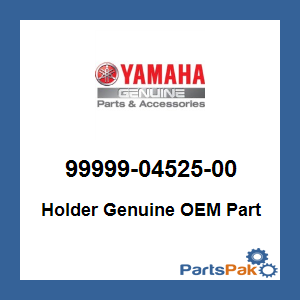 Yamaha 99999-04525-00 Holder; 999990452500
