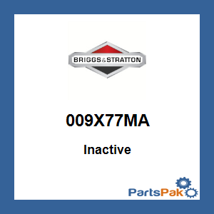 Briggs & Stratton 009X77MA (Inactive Part)