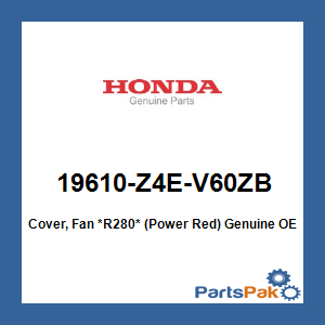 Honda 19610-Z4E-V60ZB Cover, Fan *R280* (Power Red); 19610Z4EV60ZB