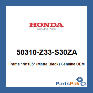 Honda 50310-Z33-S30ZA Frame *Nh105* (Matte Black); 50310Z33S30ZA