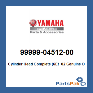 Yamaha 99999-04512-00 Cylinder Head Complete (6Et_02; 999990451200