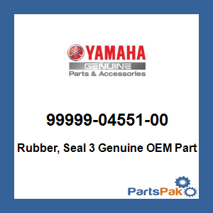 Yamaha 99999-04551-00 Rubber, Seal 3; 999990455100