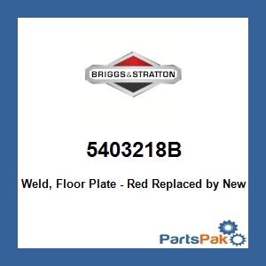 Briggs & Stratton 5403218B Weld, Floor Plate - Red; New # 5403218BFS
