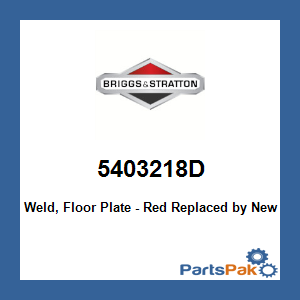 Briggs & Stratton 5403218D Weld, Floor Plate - Red; New # 5403218DYP
