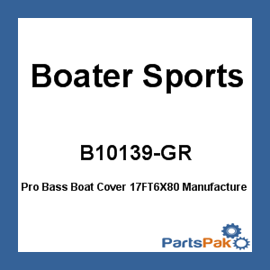 Boater Sports B10139-GR; Pro Bass Boat Cover 17FT6X80