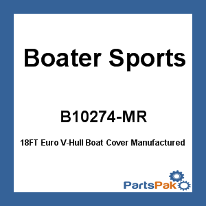 Boater Sports B10274-MR; 18FT Euro V-Hull Boat Cover