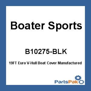 Boater Sports B10275-BLK; 19FT Euro V-Hull Boat Cover