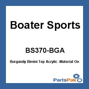 Boater Sports BS370-BGA; Burgandy Bimini Top Acrylic -Material Only