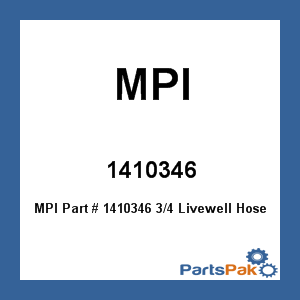 MPI 1410346; 3/4 Livewell Hose