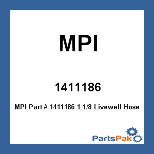 MPI 1411186; 1 1/8 Livewell Hose