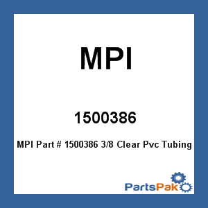 MPI 1500386; 3/8 Clear Pvc Tubing