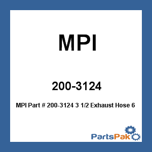 MPI 200-3124; 3 1/2 Exhaust Hose 6 1/4
