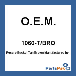 O.E.M. 1060-T/BRO; Recaro Bucket Tan/Brown