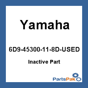 Yamaha 6D9-45300-11-8D-USED (Inactive Part)
