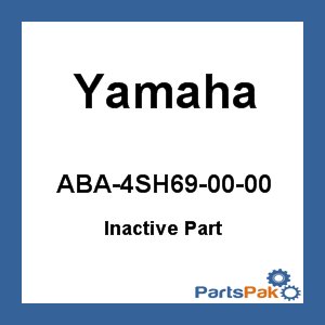 Yamaha ABA-4SH69-00-00 (Inactive Part)