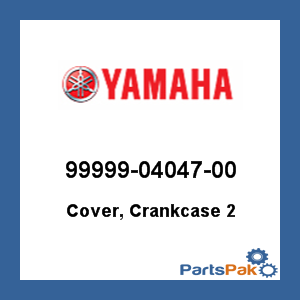 Yamaha 99999-04047-00 Cover, Crankcase 2; 999990404700