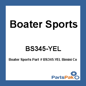 Boater Sports BS345-YEL; Bimini Cover W/Boot
