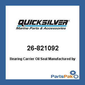 Quicksilver 26-821092; Bearing Carrier Oil Seal- Replaces Mercury / Mercruiser