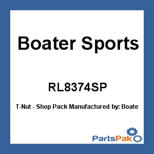 Boater Sports RL8374SP; T-Nut - Shop Pack