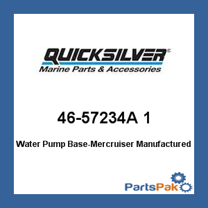 Quicksilver 46-57234A 1; Water Pump Base-Merc Replaces Mercury / Mercruiser