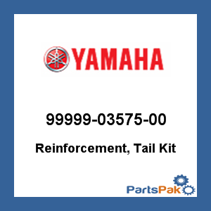 Yamaha 99999-03575-00 Reinforcement, Tail Kit; 999990357500