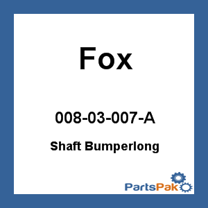 Fox 008-03-007-A; Shaft Bumper Long