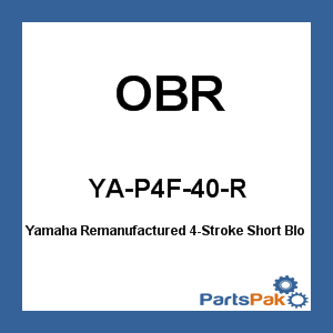 OBR YA-P4F-40-R; Yamaha Remanufactured 4-Stroke Short Block 150 HP 2004 2005 2006 2007 2008 2009 2010 2011