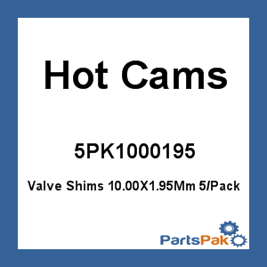 Hot Cams 5PK1000195; Valve Shims 10.00X1.95Mm 5/Pack
