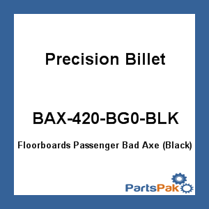 Precision Billet BAX-420-BG0-BLK; Floorboards Passenger Bad Axe (Black)