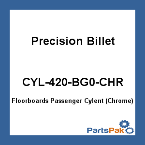 Precision Billet CYL-420-BG0-CHR; Floorboards Passenger Cylent (Chrome)