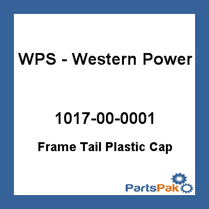WPS - Western Power Sports 1017-00-0001; Frame Tail Plastic Cap