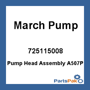 March Pump 725115008; Pump Head Assembly A507P
