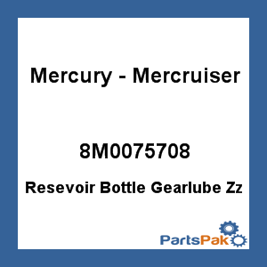Quicksilver 8M0075708; Resevoir Bottle Gearlube Zz Replaces Mercury / Mercruiser