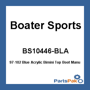 Boater Sports BS10446-BLA; 97-102 Blue Acrylic Bimini Top Boot