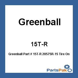 Greenball 15T-R; 20575R-15 Tire Only