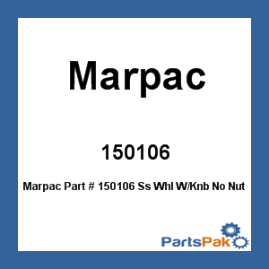 Marpac 150106; Stainless Steel Wheel With Knob No Nut 15-inch