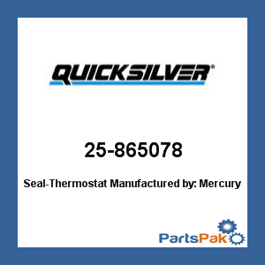 Quicksilver 25-865078; Seal-Thermostat- Replaces Mercury / Mercruiser