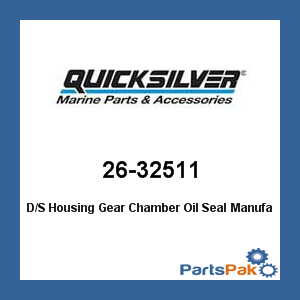 Quicksilver 26-32511; D/S Housing Gear Chamber Oil Seal- Replaces Mercury / Mercruiser