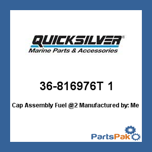 Quicksilver 36-816976T 1; Cap Assembly Fuel @2- Replaces Mercury / Mercruiser