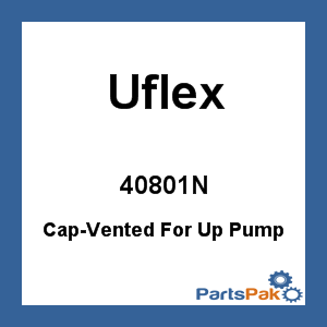 Uflex 40801N; Cap-Vented For Up Pump