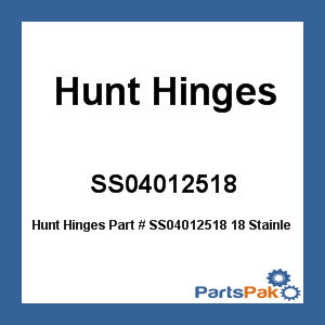Hunt Hinges SS04012518; 18 Stainless Steel Hinge