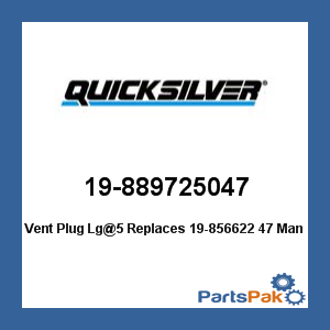Quicksilver 19-889725047; Vent Plug Lg@5 Replaces 19-856622 47- Replaces Mercury / Mercruiser