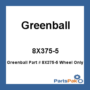 Greenball 8X375-5; Wheel Only