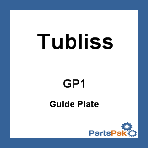 Tubliss GP1; Guide Plate
