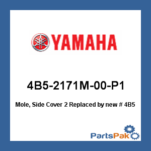 Yamaha 4B5-2171M-00-P1 Mole, Side Cover 2; New # 4B5-2171M-01-P1