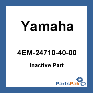 Yamaha 4EM-24710-40-00 (Inactive Part)