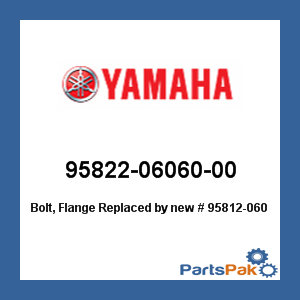 Yamaha 95822-06060-00 Bolt, Flange; New # 95812-06060-00